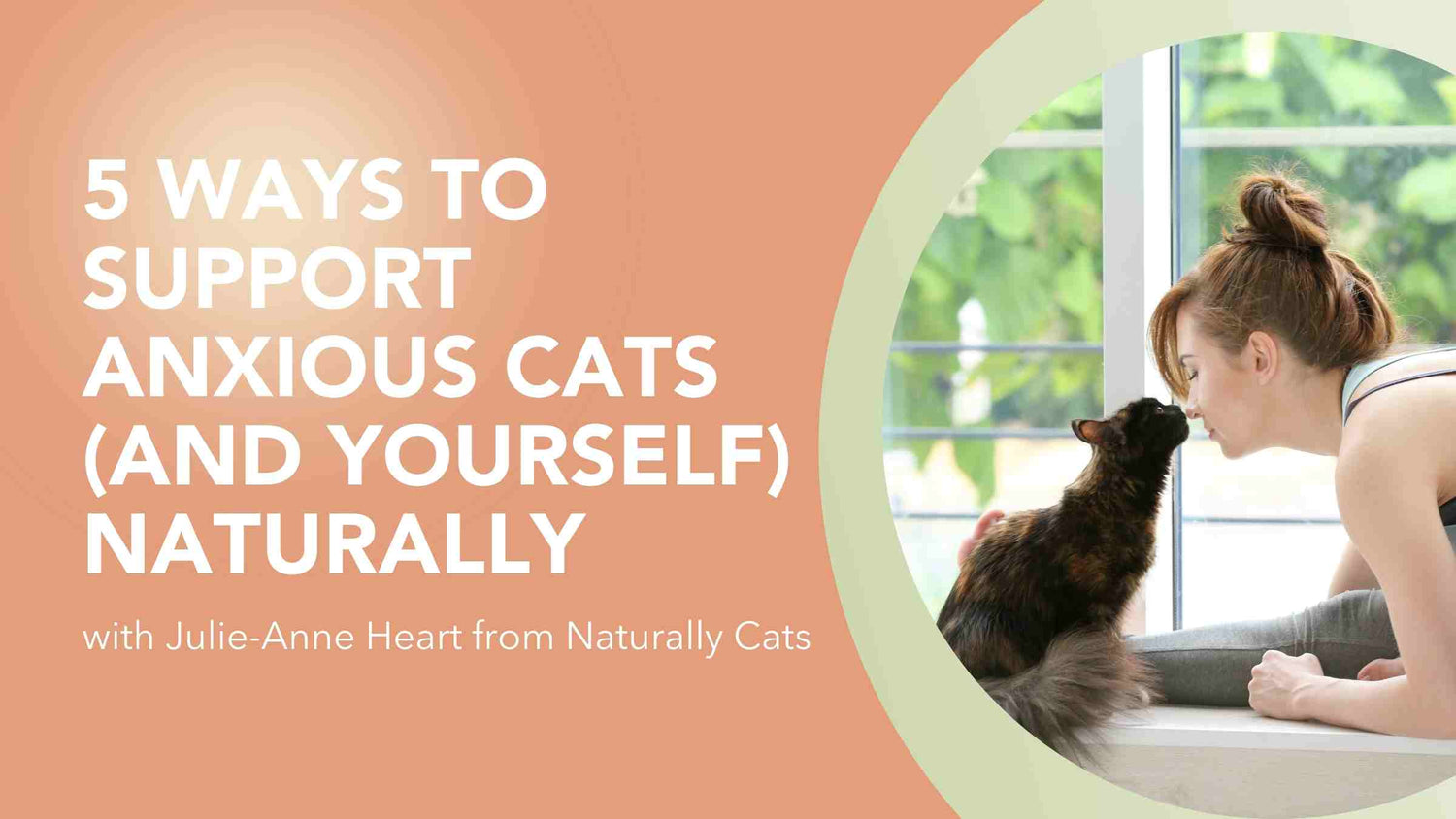 5 ways to support anxious cats (and yourself) naturally. Key learnings from podcast interview with Julie-Anne Heart. Cat and owner doing yoga. 